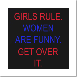 Girls Rules. Women are funny. Get over it. Posters and Art